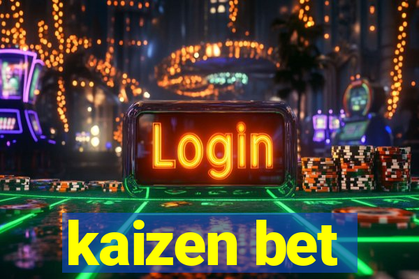 kaizen bet